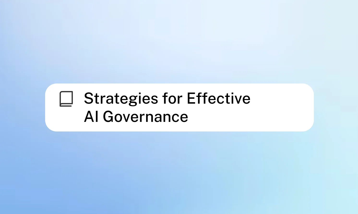 Strategies for Effective AI Governance